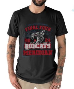 Meridian Bobcats 2024 Final Four Class 1 A Super Sectional Champions Tee Shirt