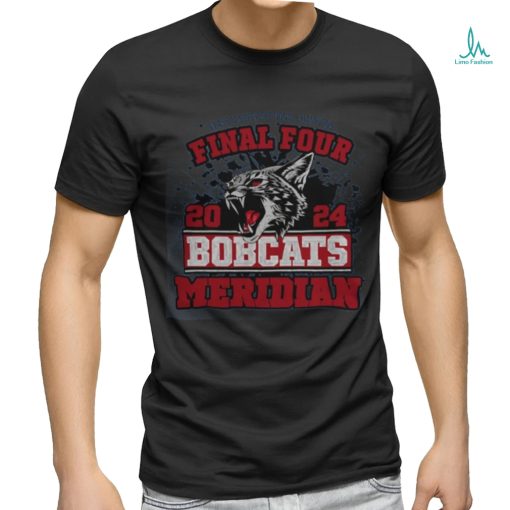 Meridian Bobcats 2024 Final Four Class 1 A Super Sectional Champions Tee Shirt