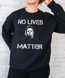 Michael Myers No Lives Matter Shirt