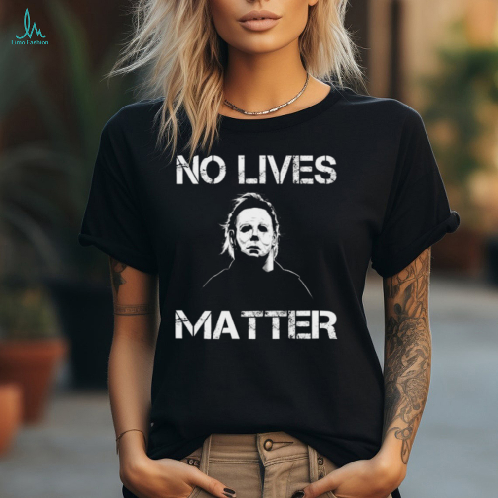 Michael Myers No Lives Matter Shirt Michael Myers No Lives Matter Shirt