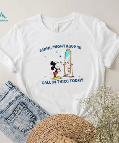 Mickey mouse might have to call in thicc today shirt