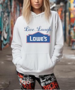 Middleclassfancy Live Laugh Lowe’s Shirt