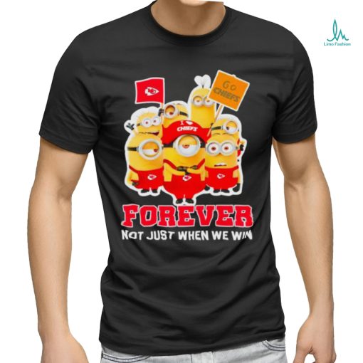 Minions Kansas City Chiefs forever not just when we win shirt