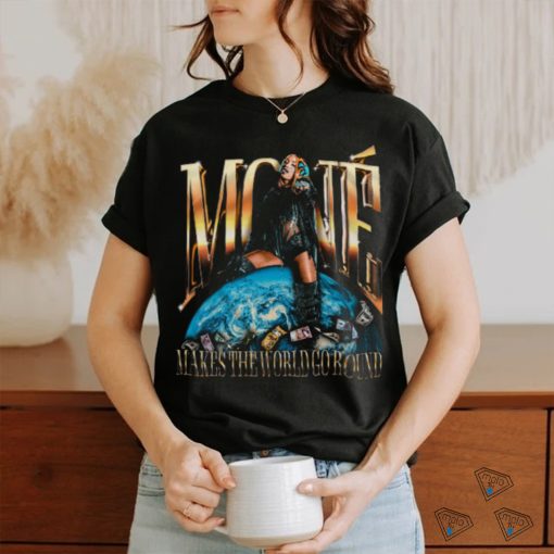 Moné Makes the World Go Round Shirt
