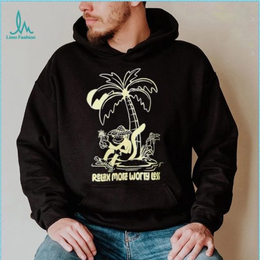 Monkey relax more worry less shirt