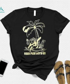 Monkey relax more worry less shirt