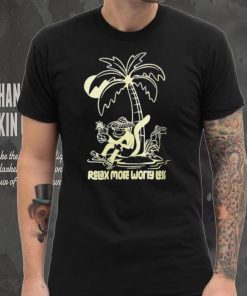 Monkey relax more worry less shirt