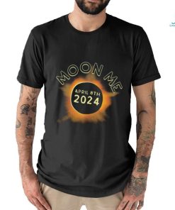 Moon Me April 8th 2024 shirt