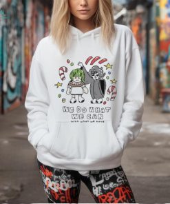 Mothcub We Do What We Can With What We Have Shirt, hoodie, sweater, long sleeve and tank top Mothcub We Do What We Can With What We Have Shirt