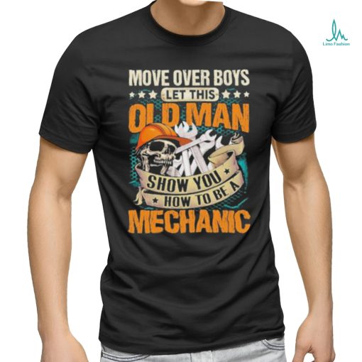 Move over boys let this old man show you how to be a mechanic stars shirt