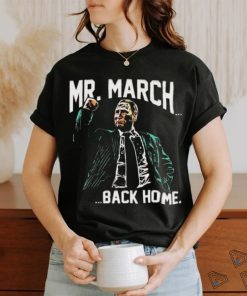 Mr. March…Back Home shirt