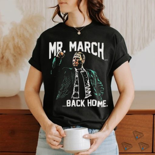 Mr. March…Back Home shirt