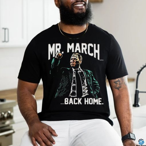 Mr. March…Back Home shirt