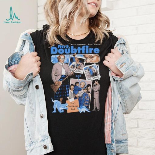 Mrs Doubtfire she’s one great Dad shirt