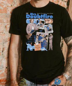 Mrs Doubtfire she’s one great Dad shirt