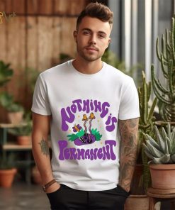 Mushroom skull and butterfly nothing is permanent shirt