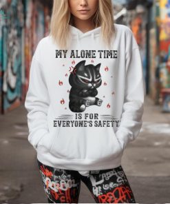My Alone Time Is For Everyone’s Safety Black Cat Angry And Fire T shirt