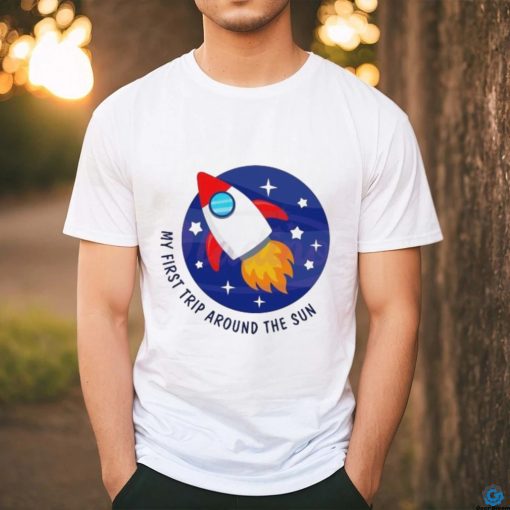 My First Trip Around The Sun Rocket shirt