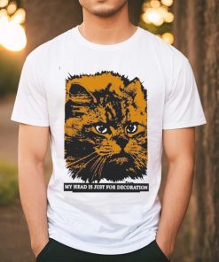 My Head Is Just For Decoration Shirt