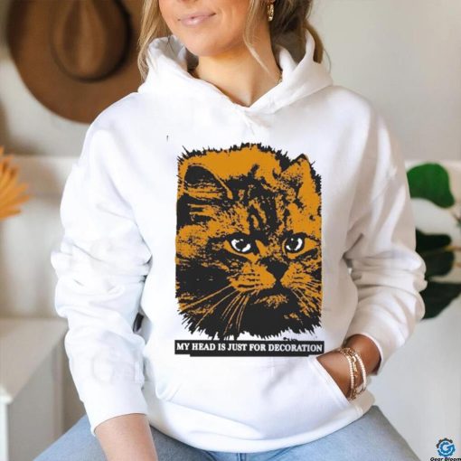 My Head Is Just For Decoration Shirt