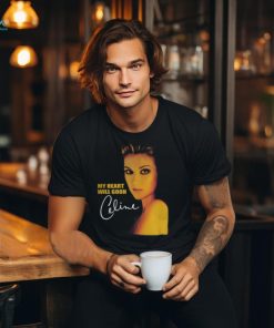 My Heart Will Goon Celine Tee Thegood shirts