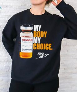 My body my choice tren shirt