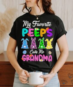 My favorite peeps calls me grandma rabbit shirt