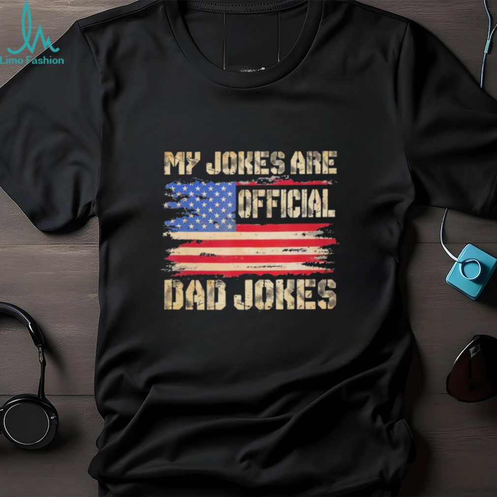 My jokes are official dad jokes USA flag T shirt My jokes are official dad jokes USA flag T shirt