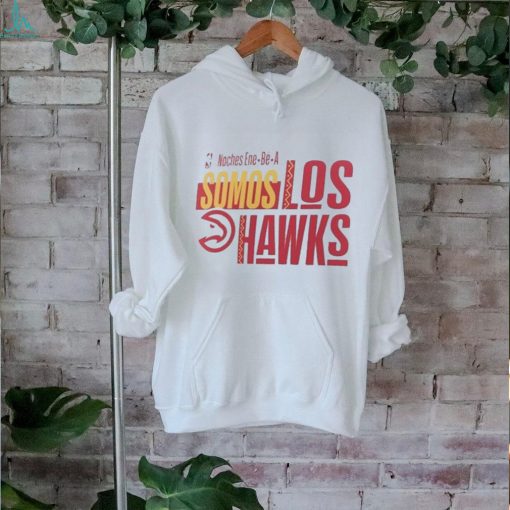 NBA Noches Ene Be A Training 2024 Atlanta Hawks Somos Los Hawks Shirt