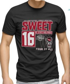 NC State Wolfpack Sweet 16 DI Women’s Basketball Four It All 2024 Shirt
