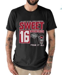 NC State Wolfpack Sweet 16 DI Women’s Basketball Four It All 2024 Shirt