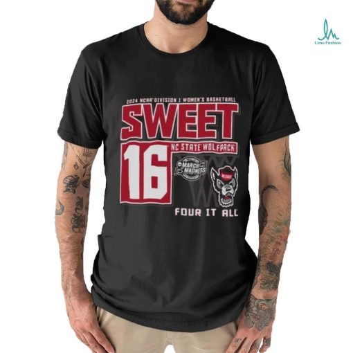 NC State Wolfpack Sweet 16 DI Women’s Basketball Four It All 2024 Shirt