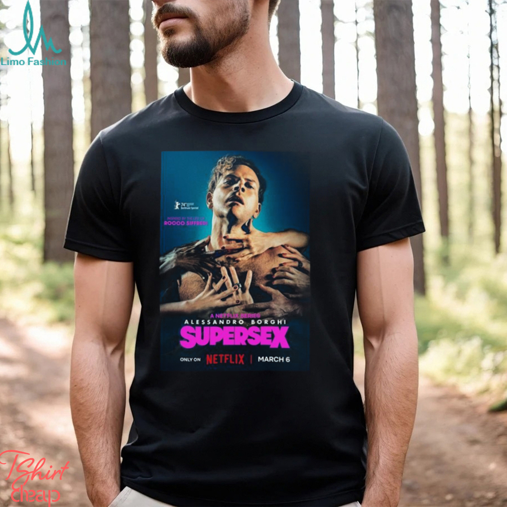 Netflix Series Supersex Inspired By The Life Of Rocco Siffredi Alessandro Borhi shirt Netflix Series Supersex Inspired By The Life Of Rocco Siffredi Alessandro Borhi shirt