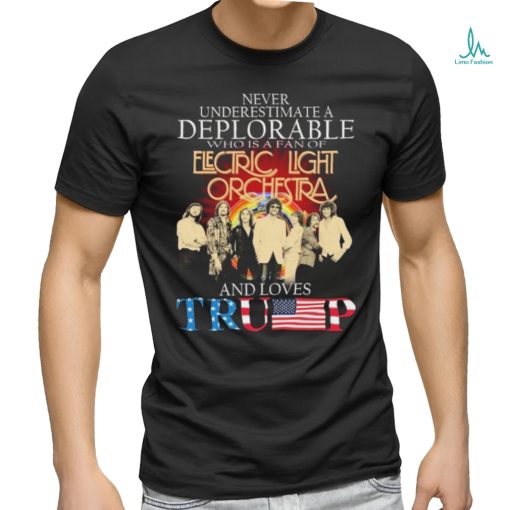 Never Underestimate A Deplorable Who Is A Fan Of Electric Light Orchestra And Loves Trump Signatures Shirt