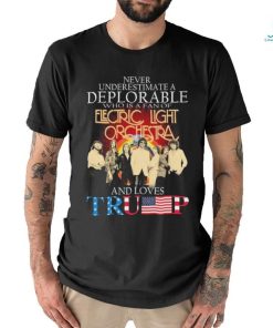 Never Underestimate A Deplorable Who Is A Fan Of Electric Light Orchestra And Loves Trump Signatures Shirt