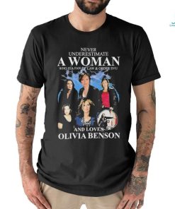 Never Underestimate A Woman Who Is A Fan Of Law & Order Svu And Loves Olivia Benson T Shirt