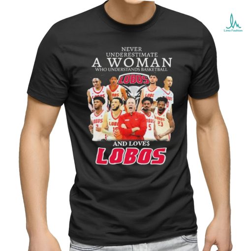 Never Underestimate A Woman Who Understand Basketball And Loves New Mexico Lobos Shirt