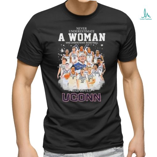 Never Underestimate A Woman Who Understands Basketball And Loves Uconn Men’s Basketball Signatures Shirt