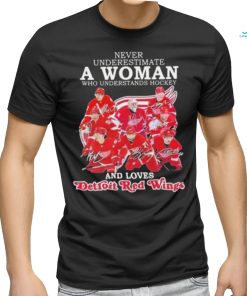 Never Underestimate A Woman Who Understands Hockey And Loves Detroit Red Wings Shirt
