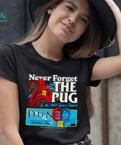 Never forget the Pug Dune shirt, hoodie, sweater, long sleeve and tank top Never forget the Pug Dune shirt