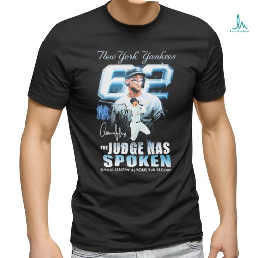 New York Yankees The Aaron Judge Has Spoken Single season Al Home Run Record Signature Shirt