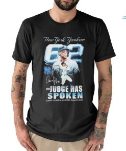 New York Yankees The Aaron Judge Has Spoken Single season Al Home Run Record Signature Shirt