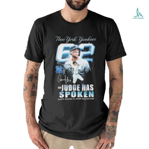 New York Yankees The Aaron Judge Has Spoken Single season Al Home Run Record Signature Shirt