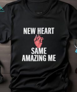 New heart same amazing me T shirt