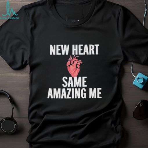 New heart same amazing me T shirt