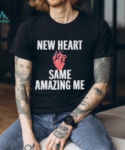 New heart same amazing me T shirt