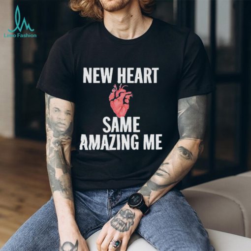 New heart same amazing me T shirt