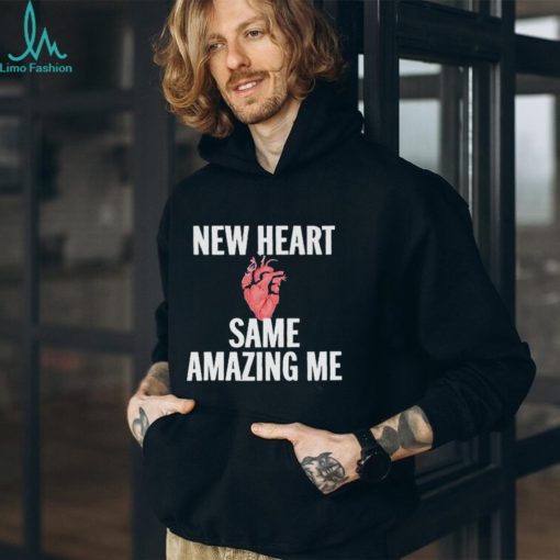 New heart same amazing me T shirt