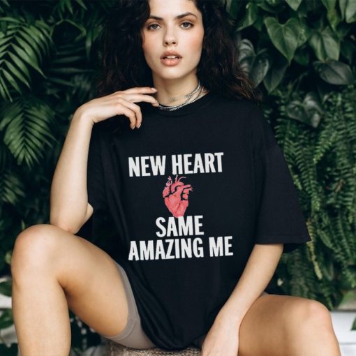 New heart same amazing me T shirt