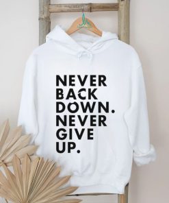 Nick Eh 30 Never Back Down Never Give Up shirt